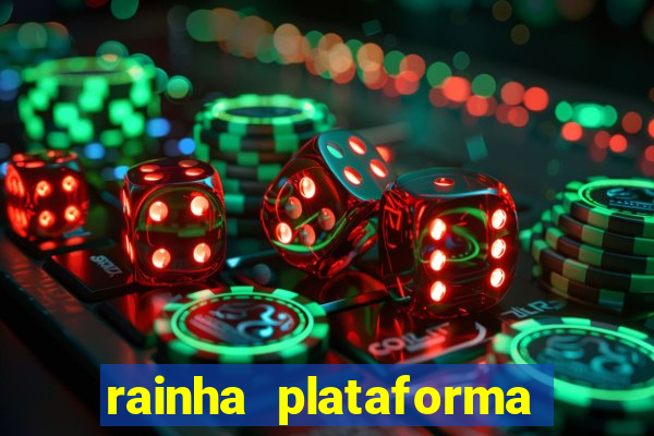 rainha plataforma de jogos